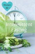 Intermittent Fasting For Women Over 40