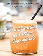 JUICES, SMOOTHIES AND OTHER SUPERFOODS