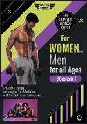 The Complete Fitness Guide for Women and Men for All Ages [3 Books 1]: The Perfect Formula to Reprogram Your Metabolism with Short but Intense Trainin