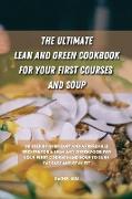 The Ultimate Lean and Green Cookbook for Your first Courses and Soup