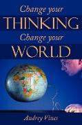 Change Your Thinking Change Your World