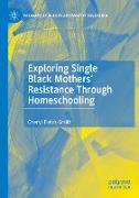 Exploring Single Black Mothers' Resistance Through Homeschooling