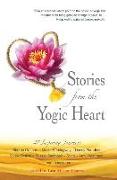 Stories from the Yogic Heart: 27 Inspiring Journeys