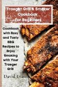 Traeger Grill & Smoker Cookbook For Beginners