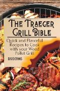 The Traeger Grill Bible