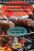 The Complete Guide to Master your Wood Pellet Grill