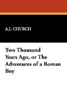 Two Thousand Years Ago, or the Adventures of a Roman Boy