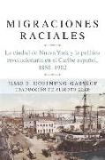 Migraciones Raciales: La Ciudad de Nueva York Y La Política Revolucionaria En El Caribe Hispánico
