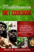 Mediterranean Diet Cookbook: The complete beginner's guide, easy and delicious recipes to build new healthy habits