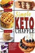 Simple Keto Chaffle: 100 Mouth-Watering, Weight LossFriendly, and Quick-To-Make Chaffle Recipe Collection for You and Your Family