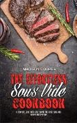 The Effortless Sous Vide Cookbook: A Complete Guide With Easy, Simple And Basic Sous Vide Recipes For Everyday