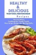 Healthy and Delicious Traditional Mediterranean Recipes: The Fast & Easy Cookbook for Foodie People. Free Unique Recipes for Making Coffee