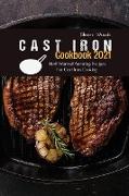 Cast Iron Cookbook 2021: Most Wanted Amazing Recipes For Cast Iron Cooking