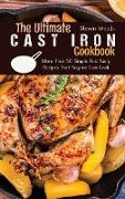 The Ultimate Cast Iron Cookbook: More Than 50 Simple And Tasty Recipes That Anyone Can Cook