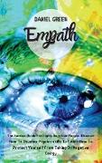 Empath: The Survival Guide For Highly Sensitive People. Discover How To Develop Psychic skills To Learn How To Protect Yoursel