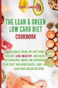 The Lean and Green Low Carb Diet Cookbook: An Inclusive Guide on Just How to Lose Weight, Live Healthy, and Reset Your Metabolism. Inside an Affordabl