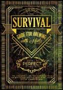 The Survival Guide for Brewing with Herbs [2 Books in 1]: The Complete Collection on How to Make the Best Drinks with the Most Useful Herbs to Give In