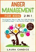 Anger Management for Kids [2 in 1]: The Enlighten Way to Help Your Child Managing and Melting Anger in the Chaotic Modern World. Bonus: The 3-Day Pott