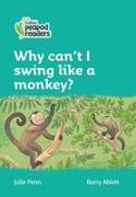 Collins Peapod Readers - Level 3 - Why Can't I Swing Like a Monkey?