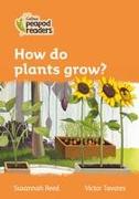 Collins Peapod Readers - Level 4 - How Do Plants Grow?