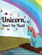 Unicorn, Don't Do That!