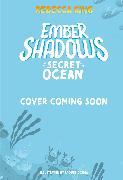 Ember Shadows and the Secret of the Ocean