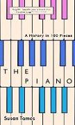 The Piano: A History in 100 Pieces