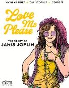 Love Me Please!: The Story of Janis Joplin