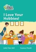 Collins Peapod Readers - Level 3 - I Love Your Hobbies!