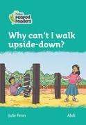 Collins Peapod Readers - Level 3 - Why Can't I Walk Upside-Down?
