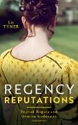 Regency Reputations: English Rogues And Grecian Goddesses