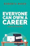 Everyone Can Own a Career: Learn the Secrets