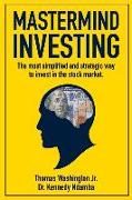 MasterMind Investing: The Most Simplified and Strategic Way to Invest in the Stock Market