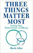 Three Things Matter Most