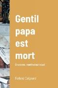 Gentil papa est mort