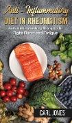 Anti-Inflammatory Diet in Rheumatism: Anti-Inflammatory Recipes to Fight Flares and Fatigue (Colored Version - Hardcover)