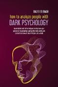 HOW TO ANALYZE PEOPLE WITH DARK PSYCHOLOGY