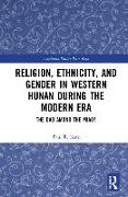 Religion, Ethnicity, and Gender in Western Hunan during the Modern Era