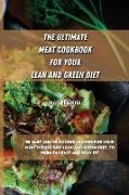 The Ultimate Meat Cookbook for Your Lean and Green Diet