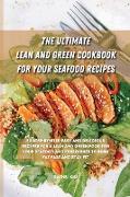 The Ultimate Lean and Green Cookbook for Your Seafood Recipes