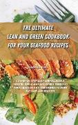 The Ultimate Lean and Green Cookbook for Your Seafood Recipes