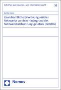 Grundrechtliche Einordnung sozialer Netzwerke vor dem Hintergrund des Netzwerkdurchsetzungsgesetzes (NetzDG)