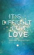 It´s difficult for Love