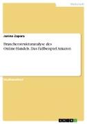 Branchenstrukturanalyse des Online-Handels. Das Fallbeispiel Amazon