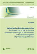 Switzerland and the European Union - The implications of the institutional framework and the right of free movement for the mutual recognition of professional qualifications