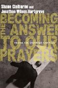 Becoming the Answer to Our Prayers