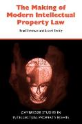 The Making of Modern Intellectual Property Law