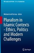 Pluralism in Islamic Contexts - Ethics, Politics and Modern Challenges