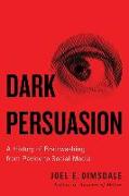 Dark Persuasion: A History of Brainwashing from Pavlov to Social Media