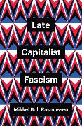 Late Capitalist Fascism